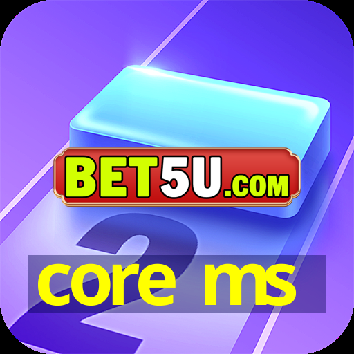 core ms